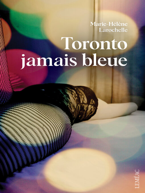 Title details for Toronto jamais bleue by Marie-Hélène Larochelle - Available